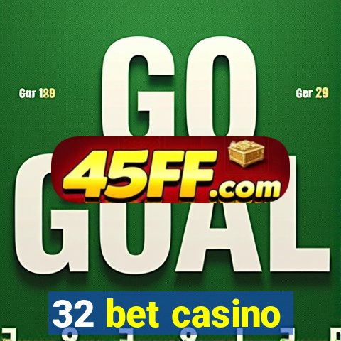 32 bet casino